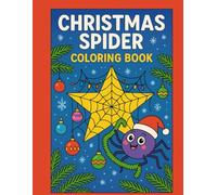Christmas Spider Coloring Book: A quirky and heartwarming Christmas coloring adventure inspired by the legend of the first tinsel - 50 unique spider ... with ornaments, webs, lights, and laughter.