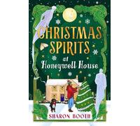 Christmas Spirits at Honeywell House: Meet the ghosts of Christmas past in Sharon Booth's new cosy paranormal romance for 2025