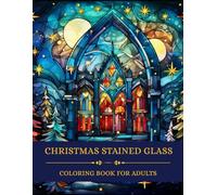 Christmas Stained Glass Coloring Book for Adults, Teens: 30+ Designs to Draw | Stress relief and relaxation