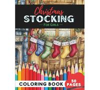 Christmas Stocking Coloring Book for Girls: 50 Pages of Pretty and Festive Stockings to Color
