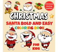 Christmas Stocking Stuffers, Christmas Santa Bold and Easy Coloring Book For Kids: Simple & Big Designs for Relaxation Featuring Jolly Santas, Gifts, ... Magic for Kids (Bold and Easy Coloring Book)