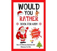 Christmas Stocking Stuffers for kids: Would You Rathe?: Christmas Edition: Over 270 Hilarious, Fun, and Cute Questions for Kids