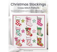 Christmas Stockings Cross Stitch Pattern: Nine Cheerful Festive Designs to Stitch Together or Individually with Colour and Mono Charts, 14-Brand Thread Conversion and Beginner Instructions