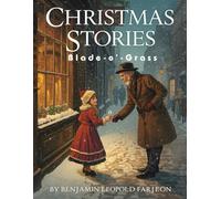 Christmas Stories - Blade-o’-Grass: Tales of Kindness, Hope, and the Spirit of Christmas