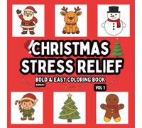 Christmas Stress Relief Bold & Easy Coloring Book Vol 1: Perfect for Adults, Teens and Kids , Simple and Big Designs For Relaxation and Fun Featuring ... and Patterns To Color This Holiday Season.