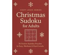 Christmas Sudoku for Adults: 50 Festive Puzzles in Easy, Medium & Hard Levels
