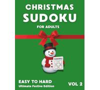 Christmas Sudoku for Adults, Easy to Hard, Vol. 2: Ultimate Festive Edition: 500+ Joyful Winter Puzzles for Relaxation & Focus