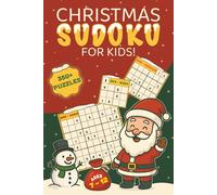Christmas Sudoku for Kids - 350+ Fun and Festive Puzzles for Ages 7-12: Celebrate the Holiday Season with 4x4, 6x6 & 9x9 Sudoku Puzzles - Easy, Medium ... for Hours of Screen-Free Christmas Fun!