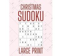 Christmas Sudoku Large Print: Big Font Holiday Logic Puzzles for a Joyful Winter Season | A Perfect Gift for Seniors, Snowbirds & Relaxed Puzzle Lovers