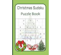 Christmas Sudoku Puzzle Book: Celebrate the Season with Fun and Challenging Christmas-Themed Sudoku Puzzles | 6×9 inches | 100 Pages