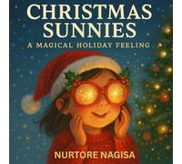 Christmas Sunnies: A Magical Holiday Feeling: Discover Holiday Magic Through Emotions and Color