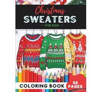 Christmas Sweater Coloring Book Ages 4-8: 50 Pages of Easy Sweater Coloring Fun for Kids