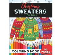 Christmas Sweater Coloring Book for Teens: 50 Pages of Trendy Sweater Pages to Color and Share