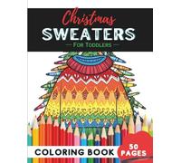 Christmas Sweater Coloring Book for Toddlers: 50 Pages of Big Sweater Shapes for Little Hands
