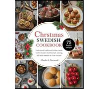 CHRISTMAS SWEDISH COOKBOOK: Festive and Traditional Holiday Meals for the Modern Kitchen: Swedish Cooking, Baking, Plus Bonus Swedish Air Fryer Recipes