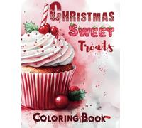 Christmas Sweet Treats to Coloring Book: 50 Deliciously Festive Cupcake-Themed Holiday Scenes for Kids Ages 8-14