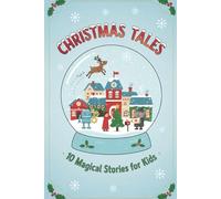 Christmas Tales: 10 Magical Stories for Kids