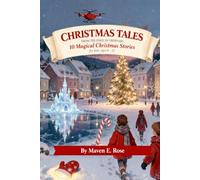 CHRISTMAS TALES FROM THE EDGE OF ORDINARY: 10 Magical Christmas Stories for Kids Ages 6-12