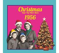 Christmas the Year You Were Born 1956: nostalgic gift of Christmas memories for men and women born 1956 U.K