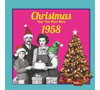 Christmas the Year You Were Born 1958: the perfect nostalgic gift form men & women born 1958