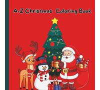 Christmas themed A-Z children's Coloring Book: Educational words A-Z themed Christmas Coloring Book Ages 4-10