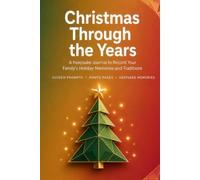Christmas Through the Years: A Family Keepsake Memory Book with Guided Pages and Photo Spaces to Record Sixteen Holiday Seasons | Hardcover