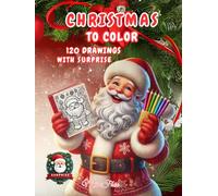 Christmas to color: Discover the collection of 120 Christmas-themed drawings to color and more, a perfect gift to doodle on and bring children's dreams to life.