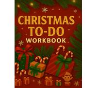 Christmas To Do Workbook: The Complete Holiday Planning & Organizing Workbook Budget • Gifts • Decorations • Elf Ideas • Notes