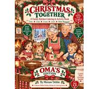 Christmas Together: Oma's Edition: A Family Kitchen Coloring & Activity Book - Color - Cook - Create - Learn - Make Memories