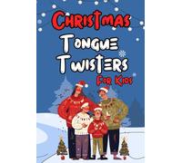 Christmas Tongue Twisters for kids: Cheerful and Educational Christmas Based Tongue Twisters Perfect for Young Readers