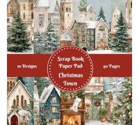 Christmas Town Scrapbook Paper Pad Decorative Patterned 8" x 8": for Cardmaking Junk Journal Decoupage Aesthetic Mixed Media Art Collage 10 designs double sided 40 pages