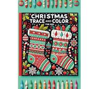 Christmas Trace and Color for Kids: Creative Holiday Fun with Tracing and Coloring