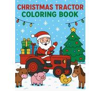 Christmas Tractor Coloring Book for Kids Ages 4-8: Cute Farm Animals, Winter Scenes, Santa’s Tractor & Big Machines - Fun Holiday Coloring for Boys and Girls