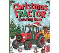 Christmas Tractor Coloring Book: Holiday Farm Machines & Christmas Trucks, Easy Coloring Book for Boys & Girls