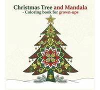 Christmas Tree and Mandala - Coloring book for grown-ups: Relaxing Christmas Tree Mandala Designs to Color and Enjoy - Calming, Festive, and Beautiful Holiday Art for Adults
