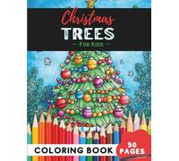 Christmas Tree Coloring Book Ages 4-8: 50 Pages of Easy and Fun Christmas Tree Drawings