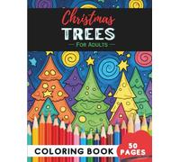 Christmas Tree Coloring Book for Adults: 50 Pages of Festive Tree Designs with Ornaments and Lights
