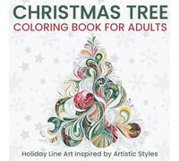 Christmas Tree Coloring Book for Adults Holiday Line Art Inspired by Artistic Styles: Intricate Christmas Tree Designs for Relaxing Creative Coloring