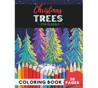 Christmas Tree Coloring Book for Elderly: 50 Pages of Simple Christmas Tree Patterns to Relax With