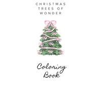 Christmas Trees of Wonder: Beautiful Christmas Tree Pages for Calm and Creativity