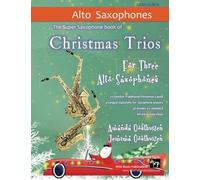 Christmas Trios for Three Alto Saxophones: 23 Traditional Christmas Carols arranged especially for three alto saxophone players of Grades 3 - 5 standard. All in easy keys.