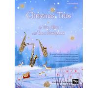 Christmas Trios for Two Altos and Tenor Saxophone: 24 Traditional Christmas Carols arranged especially for two altos and one tenor saxophone of Grades 3 - 5 standard. All are in easy keys.