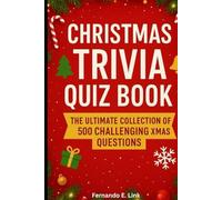 CHRISTMAS TRIVIA QUIZ BOOK: The Ultimate Collection of 500 Challenging Xmas Question