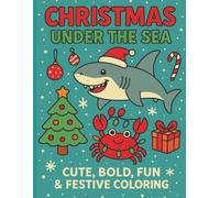 Christmas Under the Sea: CUTE, BOLD, FUN & FESTIVE COLORING