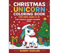 Christmas Unicorn Coloring Book for Kids Ages 4-8: Fun & Magical Holiday Coloring Pages