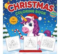 Christmas Unicorn Coloring Book for Kids Cute, Magical & Mindful Holiday Scenes: 50 Relaxing Winter Unicorn Pages • Easy, Bold Outlines • Perfect Christmas Gift for Girls Ages 4-10