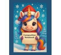 Christmas Unicorn Composition Notebook: Cute Winter Writing Notebook for Kids with Lined Pages