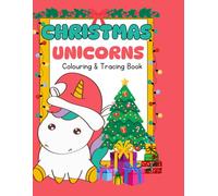 Christmas Unicorns Colouring & Tracing Book: Festive Holiday Fun for Kids Ages 3-8