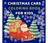 Christmas Vehicles Coloring Book for Kids: Easy and Cute Holiday Cars, Trucks, Trains, and Santa’s Sleigh - Fun Transportation Coloring Pages for Toddlers and Kids Ages 4-8