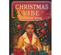 Christmas Vibe: A Cozy Holiday Coloring Book for Black Women Featuring Warm Winter Scenes, Festive Outfits, Holiday Baking, Family Moments, and ... Designs for Relaxation and Creative Self-Care